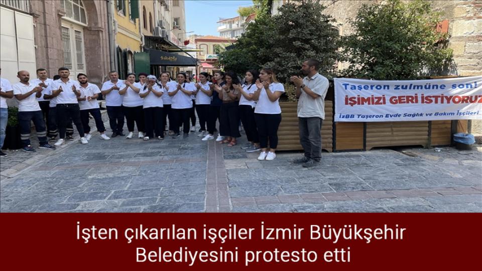 İçme suyundan zehirlenenlerin sayısı artıyor! / İşten çıkarılan işçiler İzmir Büyükşehir Belediyesini protesto etti