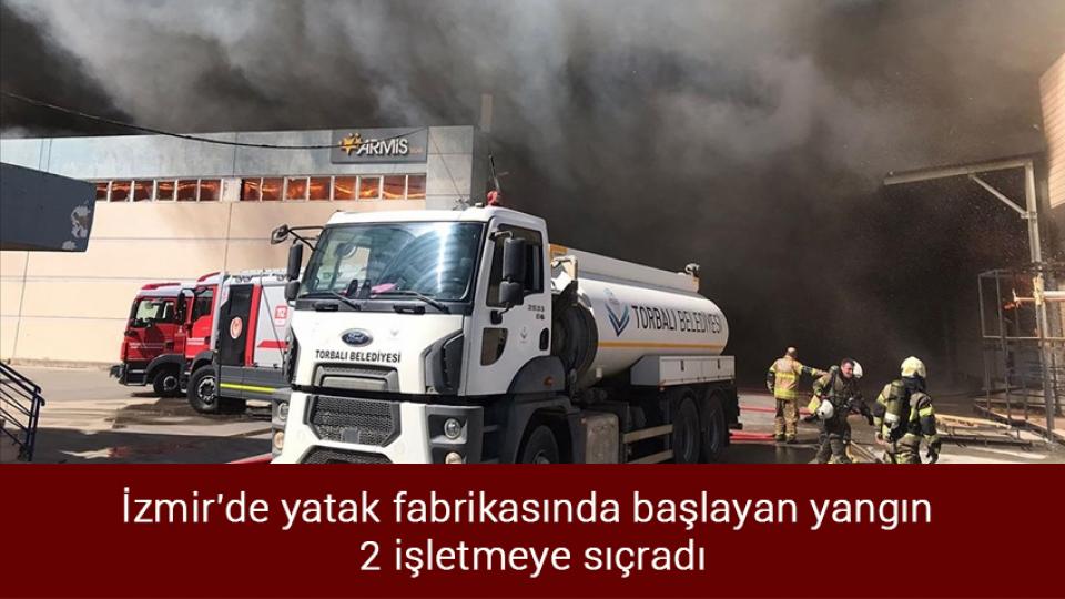 HÜDA PAR: İran Halkı Batı’nın Oyununu Bozmalıdır / İzmir'de yatak fabrikasında başlayan yangın 2 işletmeye sıçradı