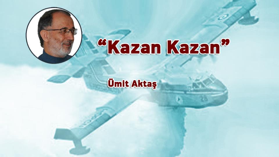 “Kazan Kazan” / Ümit Aktaş