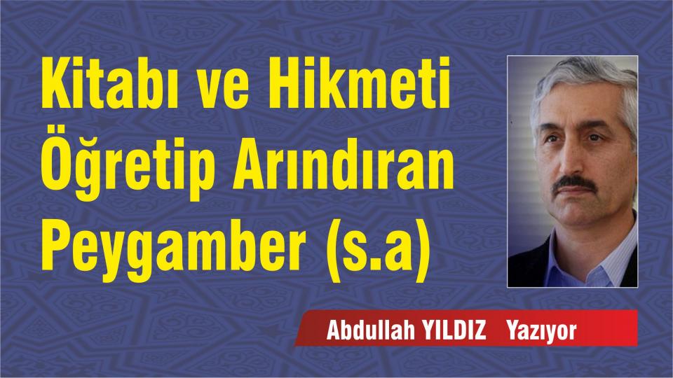 Felaketlerimiz kendimizden-Abdullah Yıldız / Kitabı ve Hikmeti Öğretip Arındıran Peygamber (s.a)- Abdullah Yıldız