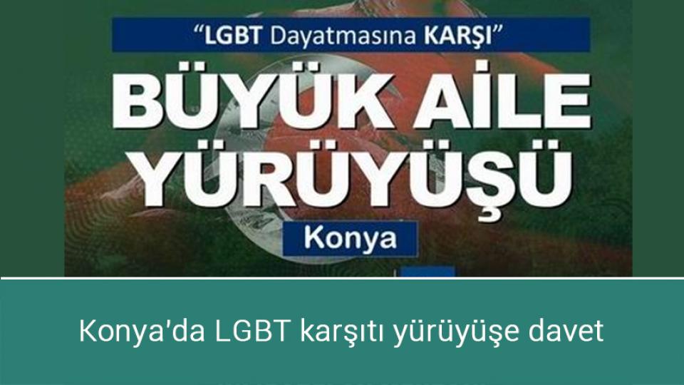 Konya'da LGBT karşıtı yürüyüşe davet