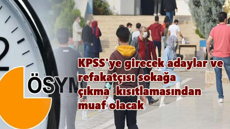 Her Taraf / Türkiye'nin habercisi / KPSS'ye Girecek Adaylar Ve Refakatçısı Sokağa çıkma Kısıtlamasından Muaf Olacak