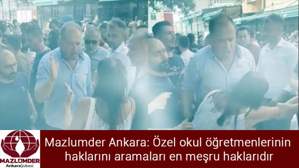 Mazlumder Ankara: Özel okul öğretmenlerinin haklarını aramaları en meşru haklarıdır