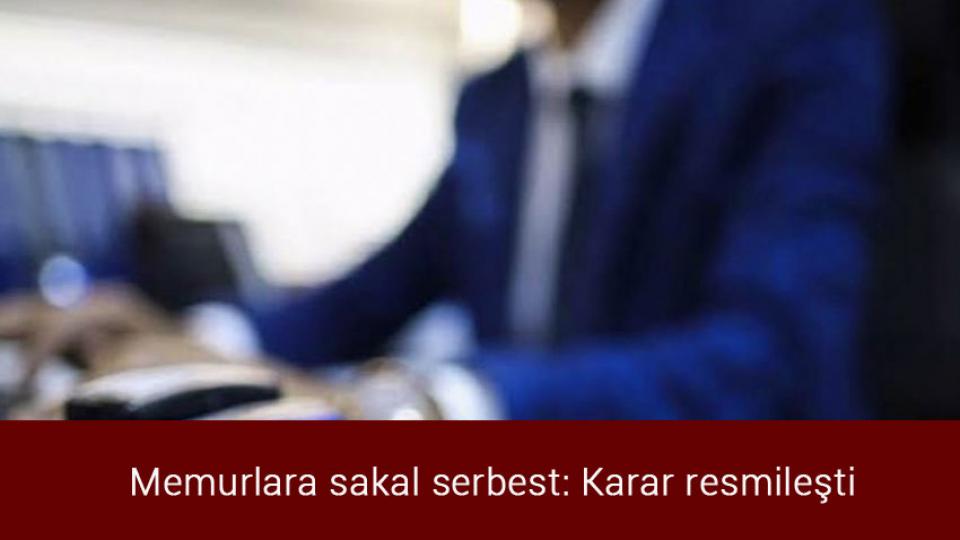 Haziran ayında ihracat ve ithalat arttı / Memurlara sakal serbest: Karar resmileşti