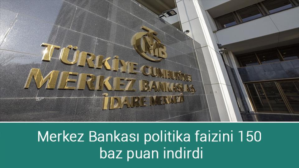 Her Taraf / Türkiye'nin habercisi / Merkez Bankası politika faizini 150 baz puan indirdi