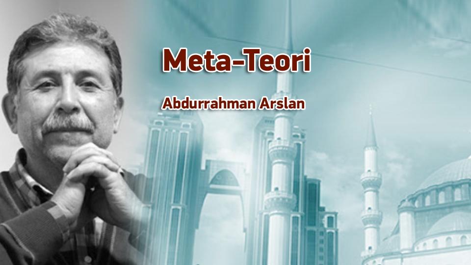 Abdurrahman Arslan:Uzmanlar Çağımızın Şamanlarıdır / Meta-Teori / Abdurrahman Arslan