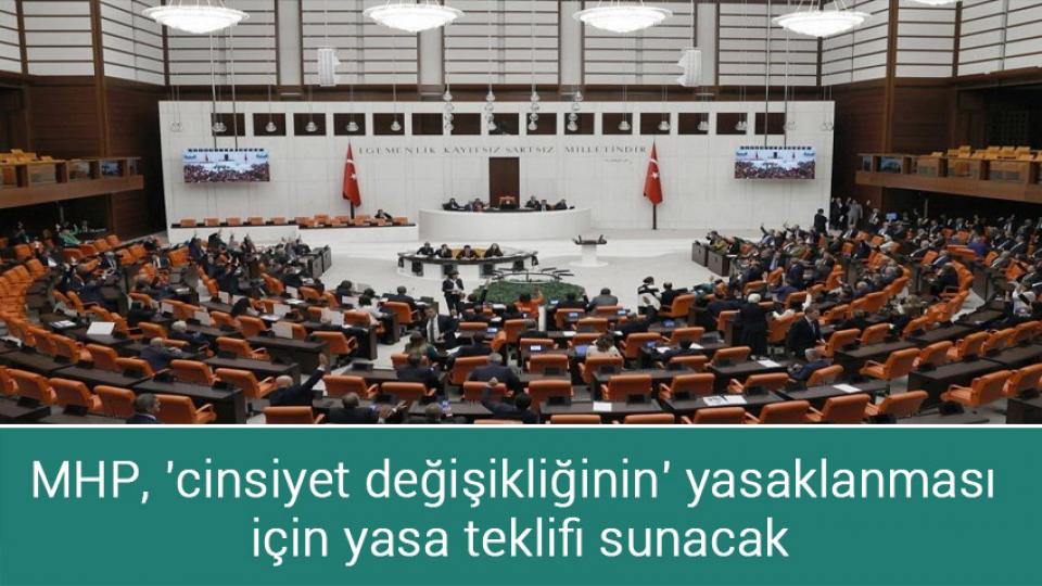 MHP, 'cinsiyet değişikliğinin' yasaklanması için yasa teklifi sunacak