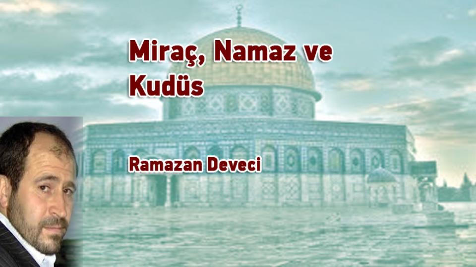 Adalet ve Merhamet Timsali  Peygamberimizin Örnek Kişiliği…  / Ramazan DEVECİ / Miraç, Namaz ve Kudüs / Ramazan Deveci