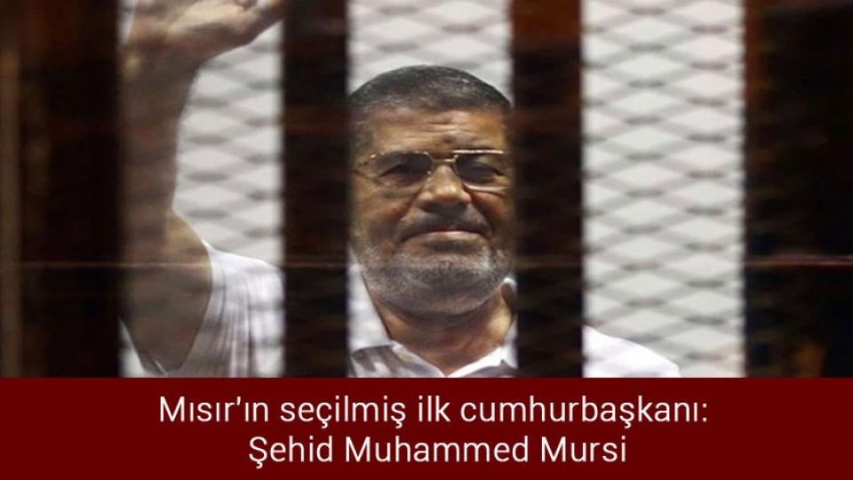 Mısır'ın seçilmiş ilk cumhurbaşkanı: Şehid Muhammed Mursi