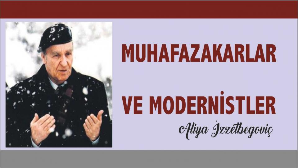 Muhafazakarlar ve Modernistler -Aliya İzzetbegoviç