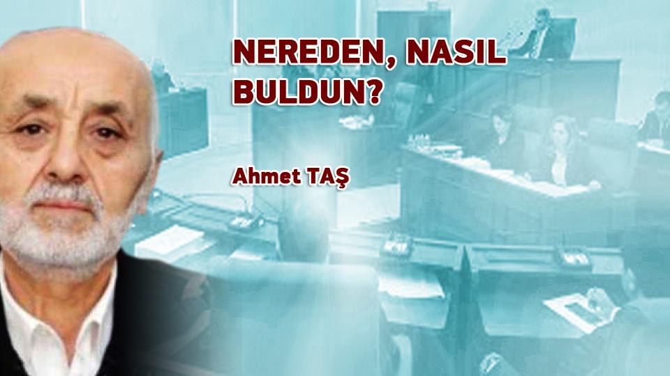 NEREDEN, NASIL BULDUN? / Ahmet TAŞ