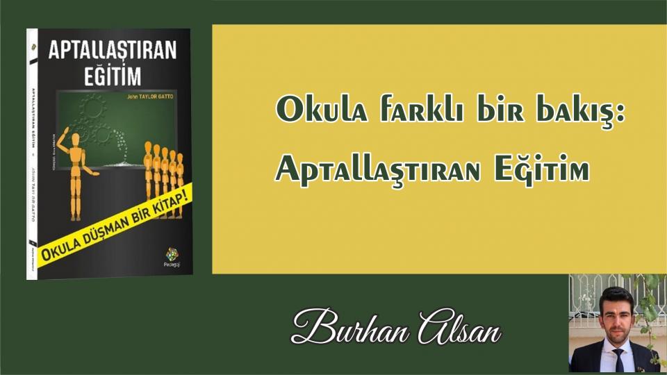 Her Taraf / Türkiye'nin habercisi / Okula farklı bir bakış: Aptallaştıran Eğitim-Burhan Alsan