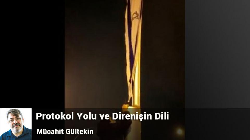 Protokol Yolu ve Direnişin Dili / Mücahit Gültekin