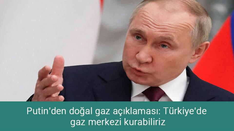 İmam hatip öğrencisi, iklim konusunda yazdığı mektupla dünya birincisi oldu / Putin'den doğal gaz açıklaması: Türkiye'de gaz merkezi kurabiliriz