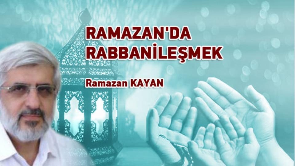 Ramazan KAYAN / "Kendimize zulmettik" / RAMAZAN'DA RABBANİLEŞMEK / Ramazan KAYAN