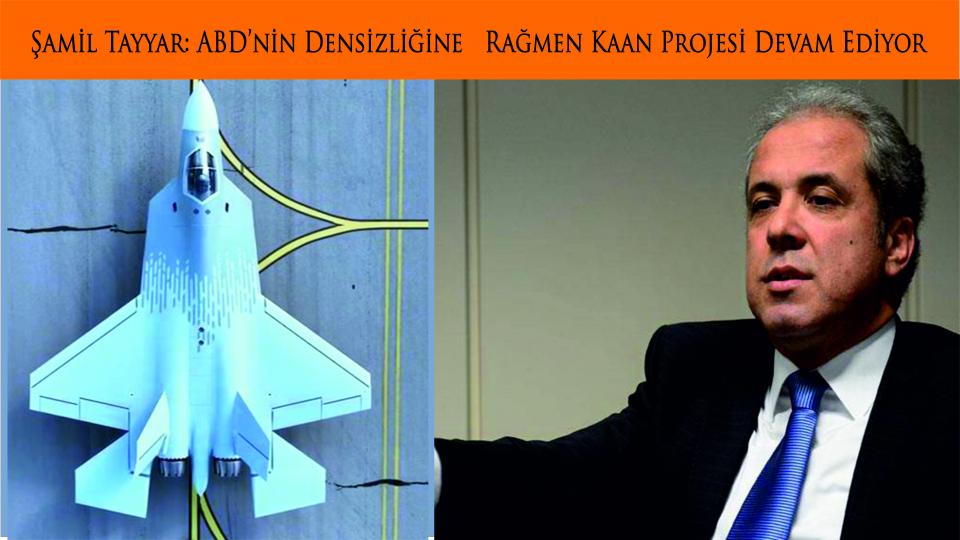 Şamil Tayyar: ABD’nin Densizliğine  ve Yaptırıma Rağmen KAAN Projesi Devam Ediyor