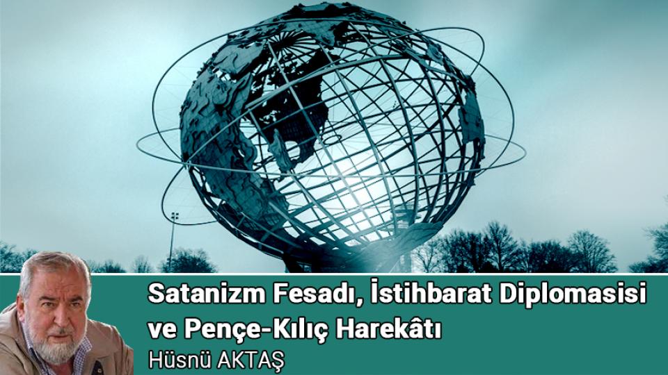 Her Taraf / Türkiye'nin habercisi / Satanizm Fesadı, İstihbarat Diplomasisi  ve Pençe-Kılıç Harekâtı / Hüsnü AKTAŞ