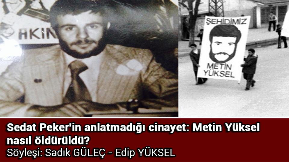 Her Taraf / Türkiye'nin habercisi / Sedat Peker'in anlatmadığı cinayet: Metin Yüksel nasıl öldürüldü?