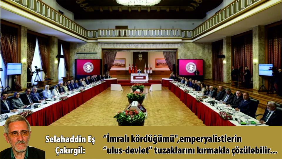 Selahaddin Eş:''İmralı kördüğümü'', emperyalistlerin ''ulus-devlet'' tuzaklarını kırmakla çözülebilir...