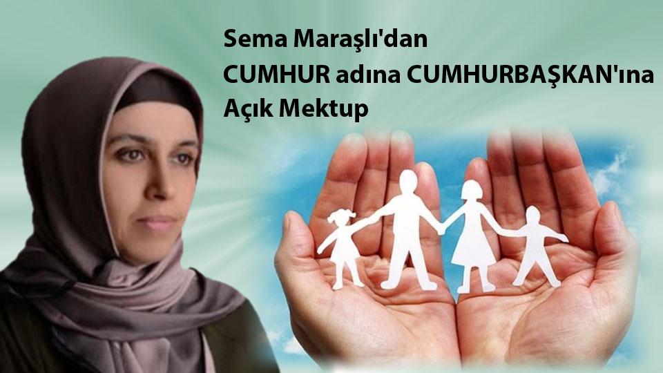 Sema Maraşlı'dan  CUMHUR Adına CUMHURBAŞKAN'ına Açık Mektup