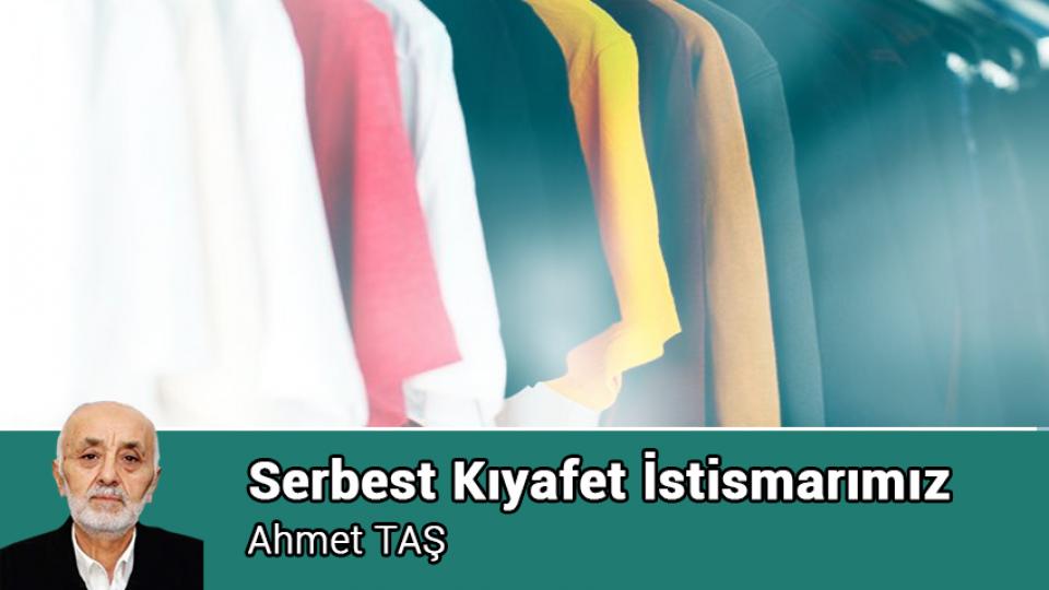Sivil Toplum Aile Boyu Çalışsın / Ahmet TAŞ / Serbest Kıyafet İstismarımız / Ahmet TAŞ