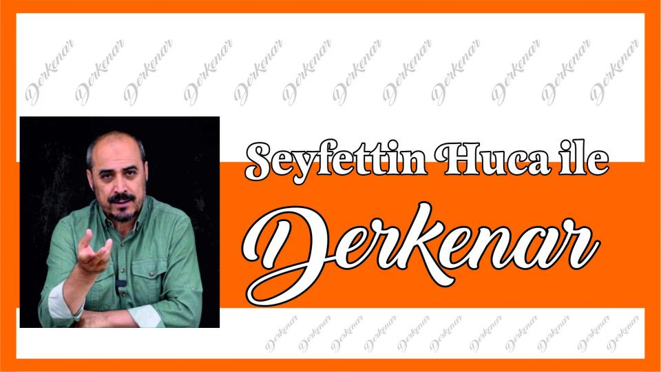 Seyfettin Huca ile Derkenar