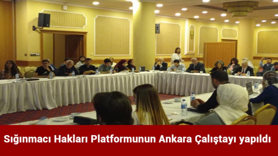 Sığınmacı Hakları Platformunun Ankara Çalıştayı yapıldı