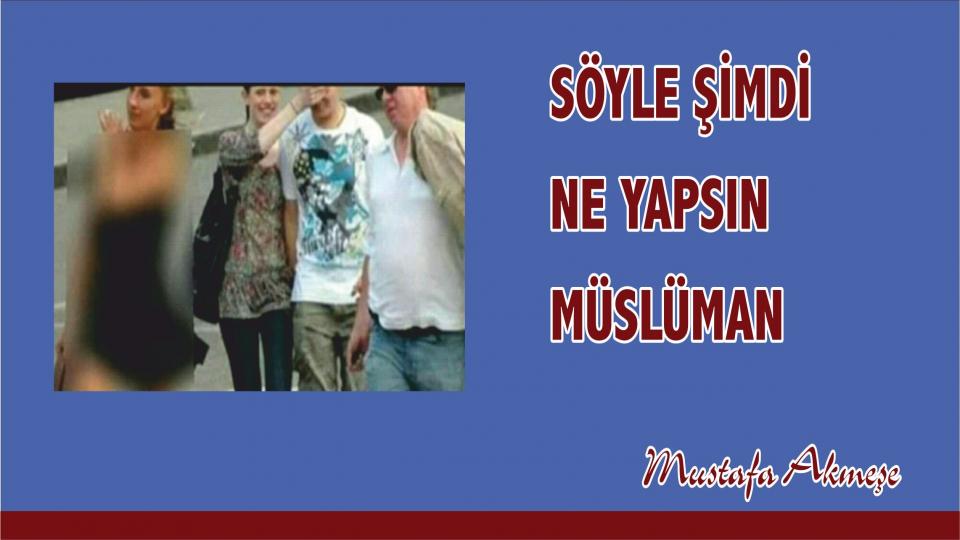 MUSTAFA AKMEŞE/ Söyle Şimdi Ne Yapsın Müslüman