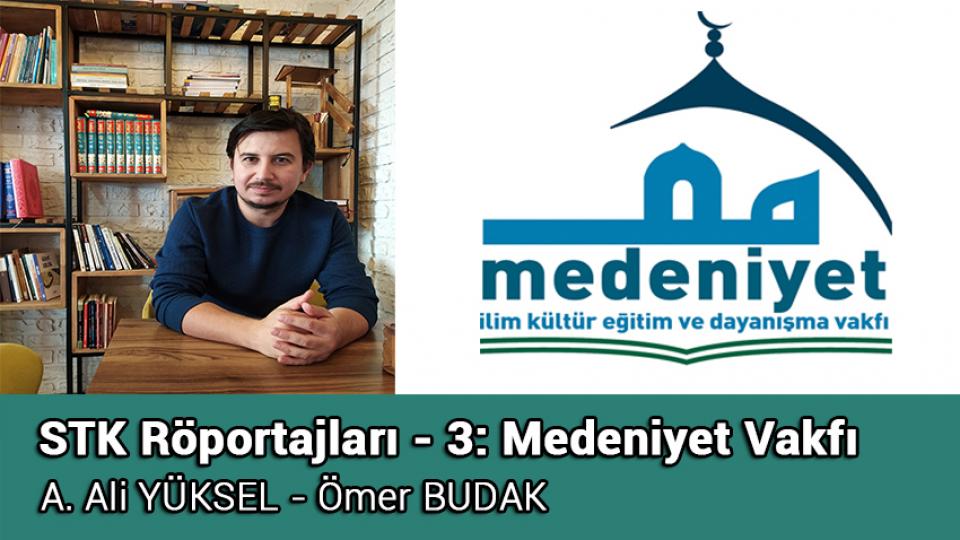 Ankara STK Röportajları - 5: MEKDAV / STK Röportajları-3:Medeniyet Vakfı