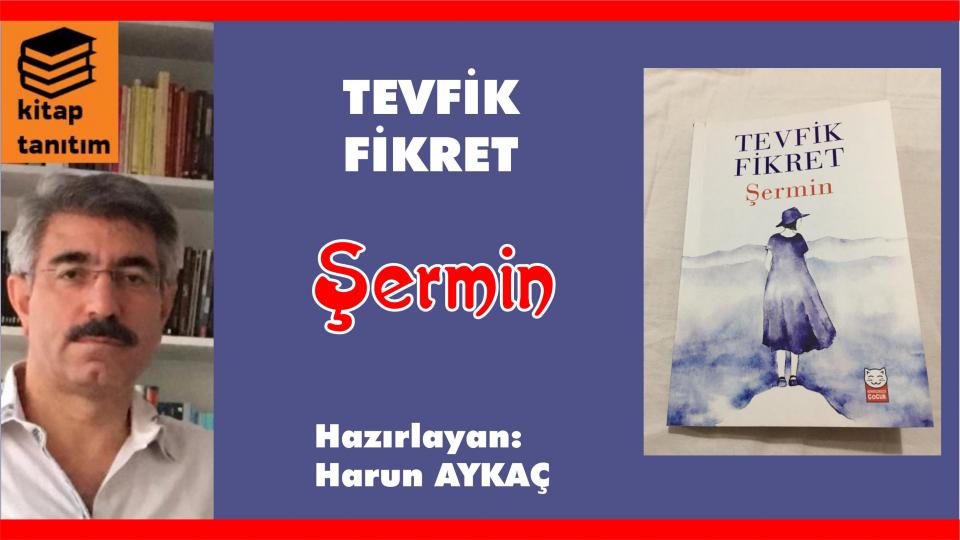 Medya Kültür ve Edebiyat / Nebi Özdemir / Grafiker Yayınları / Tevfik Fikret: Şermin/Hazırlayan: Harun AYKAÇ
