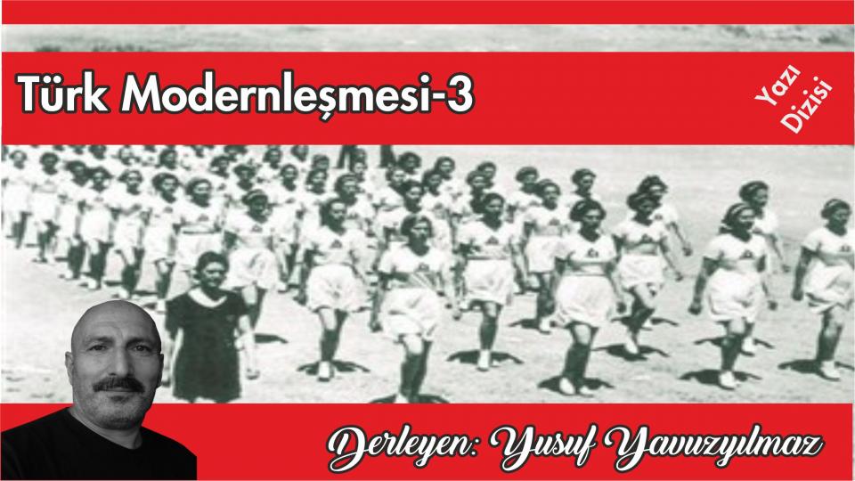 Her Taraf / Türkiye'nin habercisi / Türk Modernleşmesi Üzerine Düşünceler-3/Yusuf Yavuzyılmaz