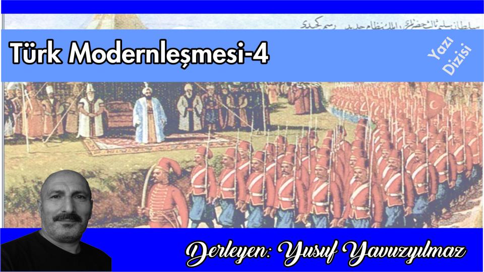 Her Taraf / Türkiye'nin habercisi / Türk Modernleşmesi Üzerine Düşünceler-4/Yusuf Yavuzyılmaz