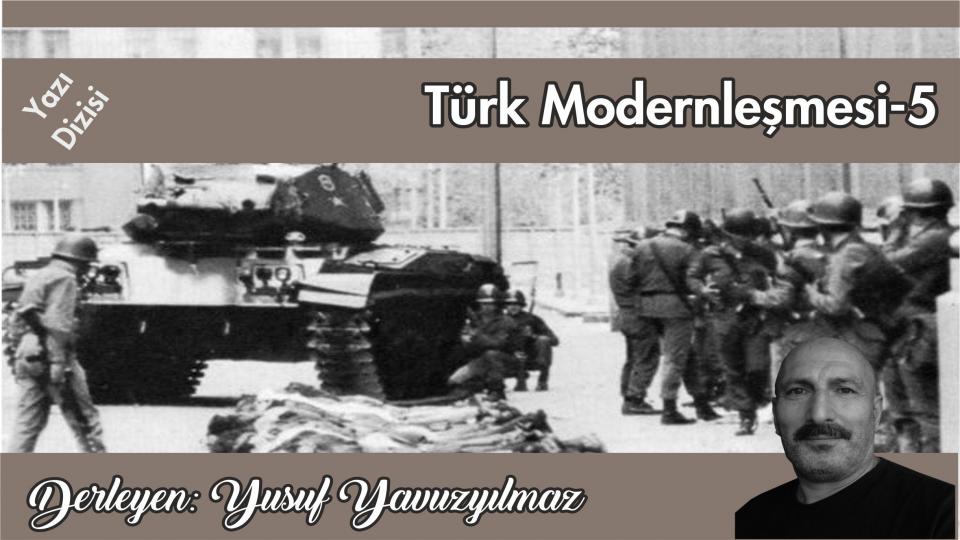 Her Taraf / Türkiye'nin habercisi / Türk Modernleşmesi Üzerine Düşünceler-5/Yusuf Yavuzyılmaz