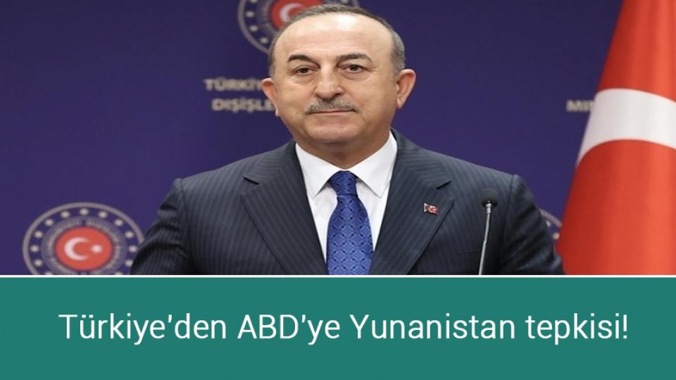 Türkiye'den ABD'ye Yunanistan tepkisi!