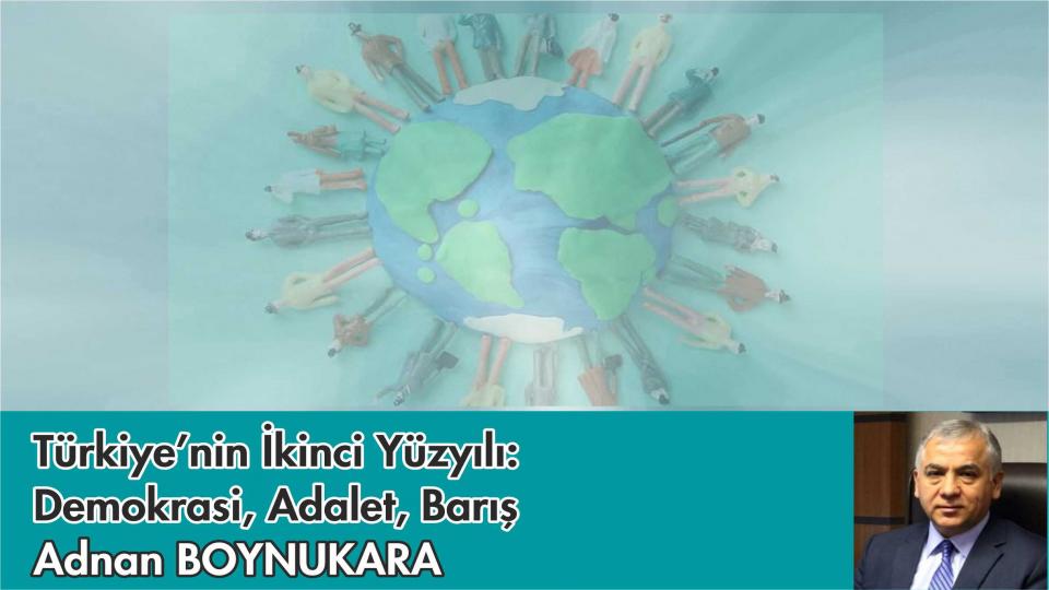 Türkiye’nin İkinci Yüzyılı: Demokrasi, Adalet, Barış-Adnan Boynukara