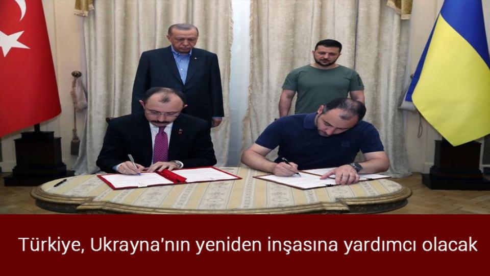 Türkiye, Ukrayna'nın yeniden inşasına yardımcı olacak