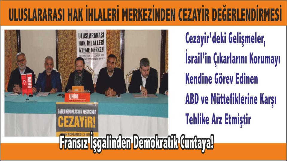 UHİM'den Mescid-i Aksa için dayanışma çağrısı / UHİM: Cezayirlilerin ortak talepleri doğrultusunda oluşturulacak diyalog ortamıyla, Cezayir’in geleceği yeniden şekillendirilmelidir.