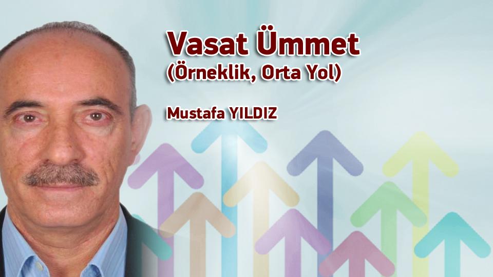 MUSTAFA YILDIZ/Vasat Ümmet (Örneklik, Orta Yol)