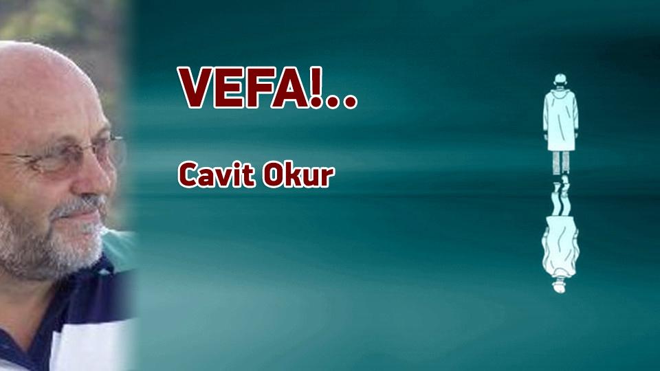 CİNAYET Mİ, GAYR-İ MEŞRU HAYAT MI? / Cavit Okur / VEFA!.. / Cavit OKUR