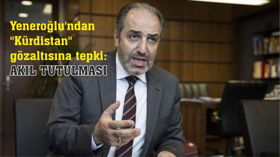 AK Parti  MKYK Üyesi Abdurrahman Kurt’tan “Kürdistan” sözü nedeniyle gözaltıya tepki: “Şiddete çağrı ve şiddet olmadığı sürece insanlar her şeyi konuşmalıdır” / Yeneroğlu'ndan ''Kürdistan'' gözaltısına tepki: Akıl tutulması